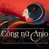 Ra mắt vở Opera "Công nữ Anio": Câu chuyện về cô dâu Việt đầu tiên trên đất Nhật